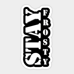 Stay Frosty White Sticker